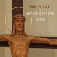 Pip Jzsef: Szent Kereszt-mise (2013)