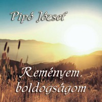 Pip Jzsef: Remnyem, boldogsgom (2015)