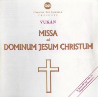 Vukán György: Missa ad Dominum Jesum Christum (1991)