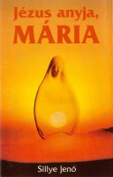 Sillye Jenő: Jézus anyja, Mária (1987)