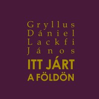 Gryllus-Lackfi: Itt jrt a fldn (2023)