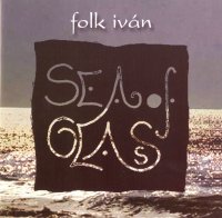 Folk Iván: Sea Of Glass