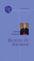 Veres Andrs: Elvitte t Jzushoz